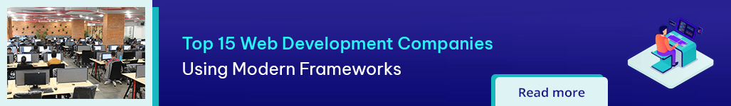 Top 15 Web Development Companies Using Modern Frameworks - Read more.png